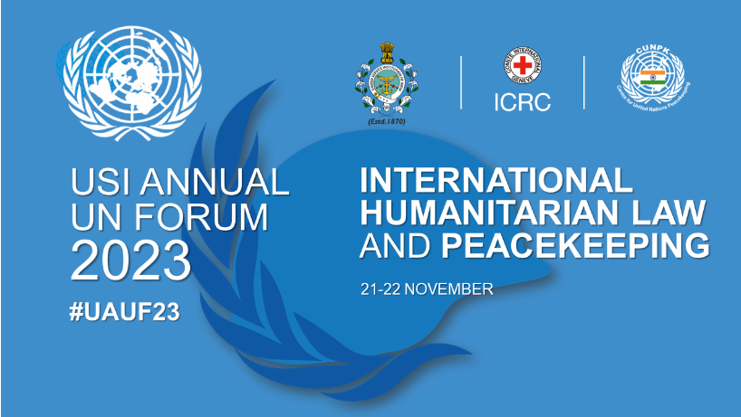 USI Annual UN Forum Nov 21-22, 2023: International Humanitarian Law and UN Peacekeeping